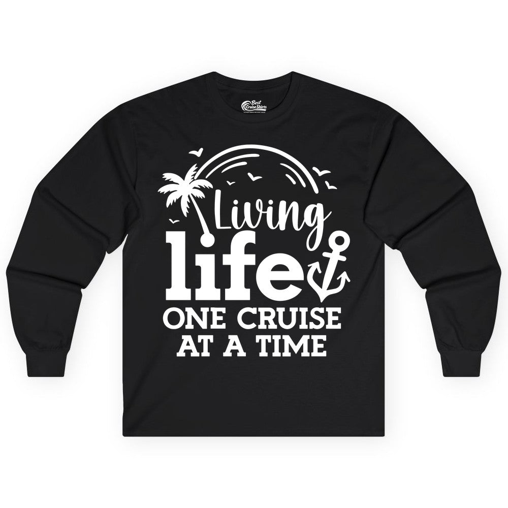 Living Life One Cruise at a Time Shirt - Cruise Lover Gift Apparel (Long Sleeve) in Black - Living Life One Cruise at a Time Palm Tree Anchor Cruise Shirt