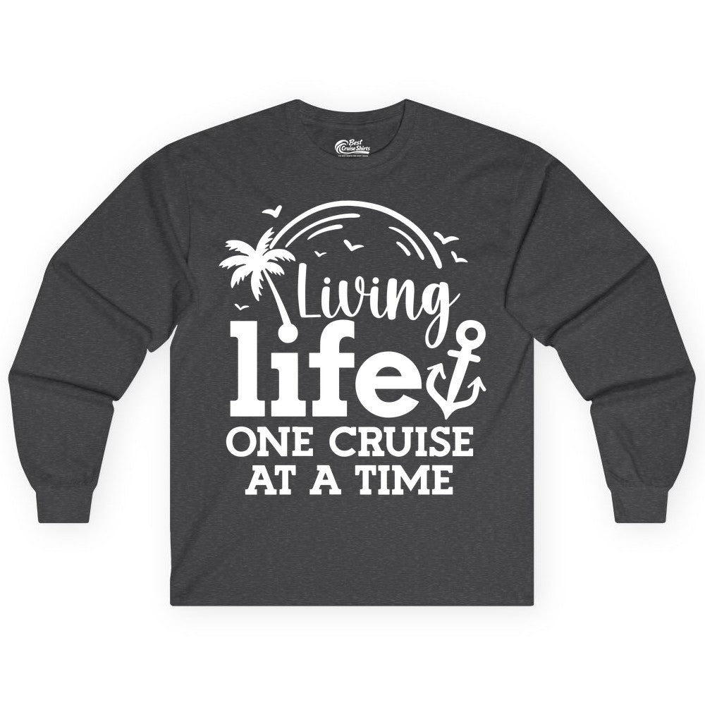Living Life One Cruise at a Time Shirt - Cruise Lover Gift Apparel (Long Sleeve) in Dark Heather - Living Life One Cruise at a Time Palm Tree Anchor Cruise Shirt