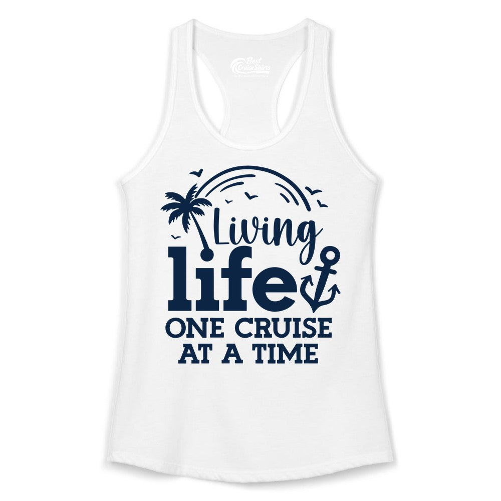 Living Life One Cruise at a Time Shirt - Cruise Lover Gift Apparel (Ladies Tank) in White - Living Life One Cruise at a Time Palm Tree Anchor Cruise Shirt