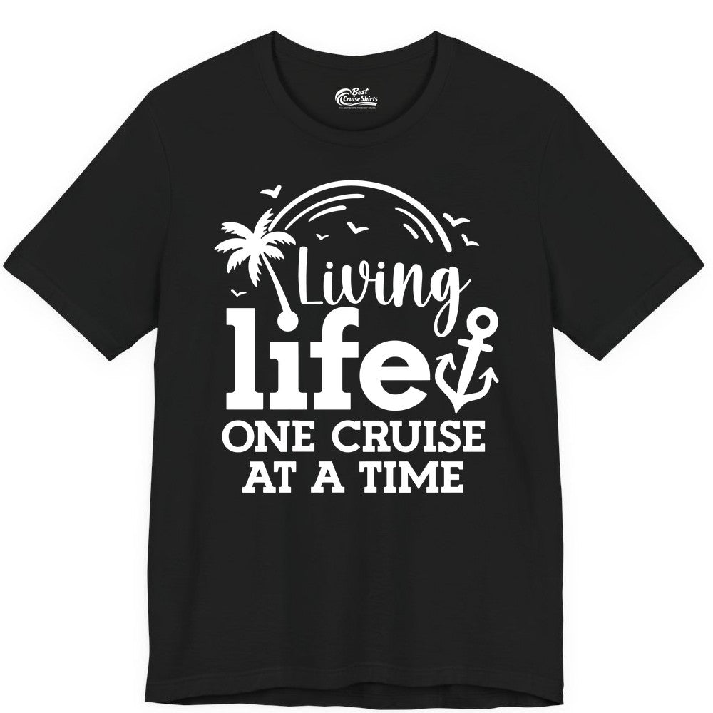 Living Life One Cruise at a Time Shirt - Cruise Lover Gift Apparel (Premium Tee) in Black - Living Life One Cruise at a Time Palm Tree Anchor Cruise Shirt
