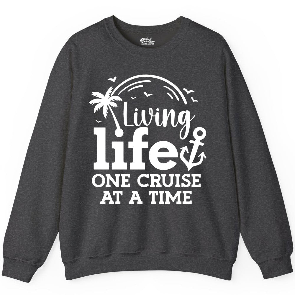 Living Life One Cruise at a Time Shirt - Cruise Lover Gift Apparel (Sweatshirt) in Dark Heather - Living Life One Cruise at a Time Palm Tree Anchor Cruise Shirt
