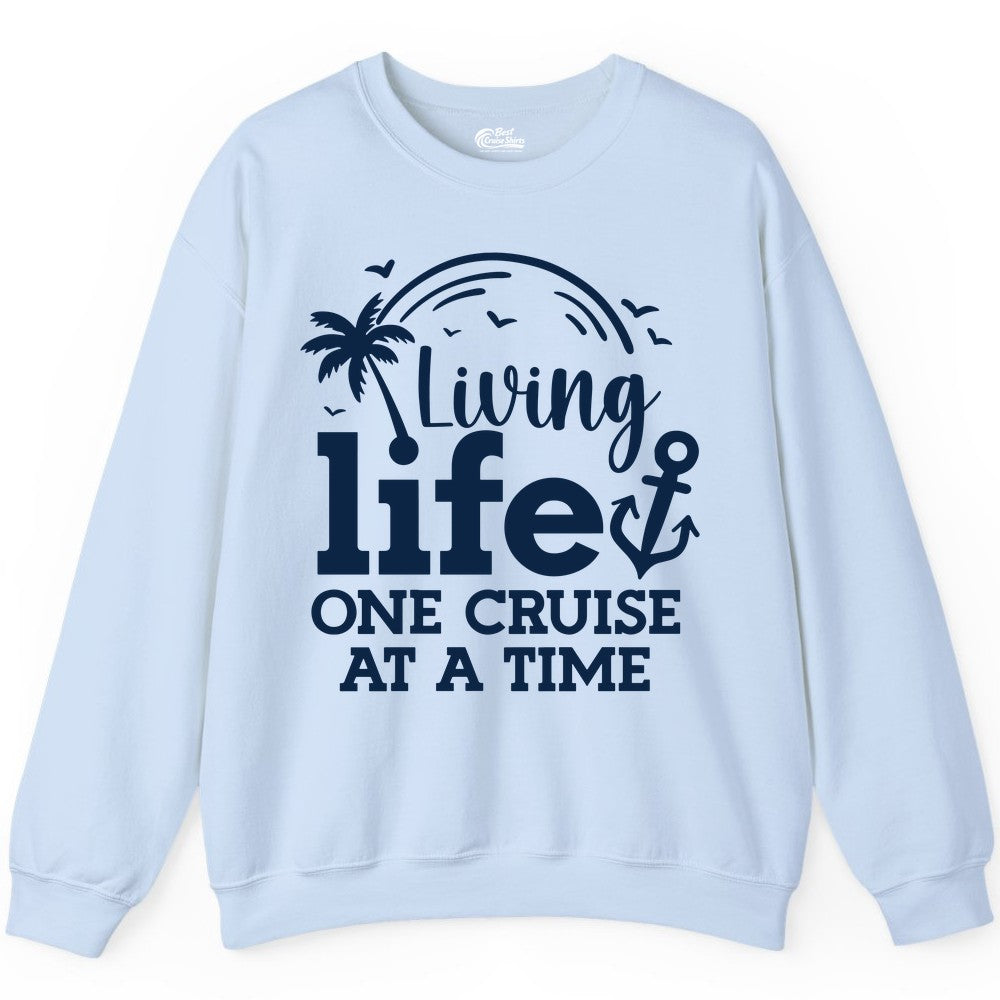 Living Life One Cruise at a Time Shirt - Cruise Lover Gift Apparel (Sweatshirt) in Light Blue - Living Life One Cruise at a Time Palm Tree Anchor Cruise Shirt