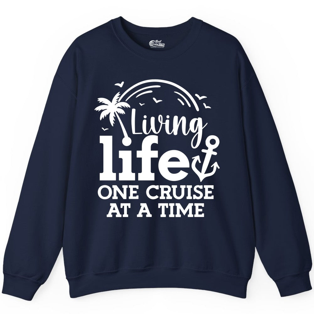 Living Life One Cruise at a Time Shirt - Cruise Lover Gift Apparel (Sweatshirt) in Navy - Living Life One Cruise at a Time Palm Tree Anchor Cruise Shirt