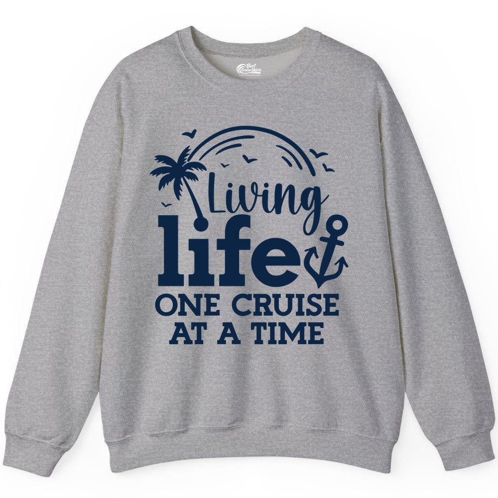 Living Life One Cruise at a Time Shirt - Cruise Lover Gift Apparel (Sweatshirt) in Sport Grey - Living Life One Cruise at a Time Palm Tree Anchor Cruise Shirt