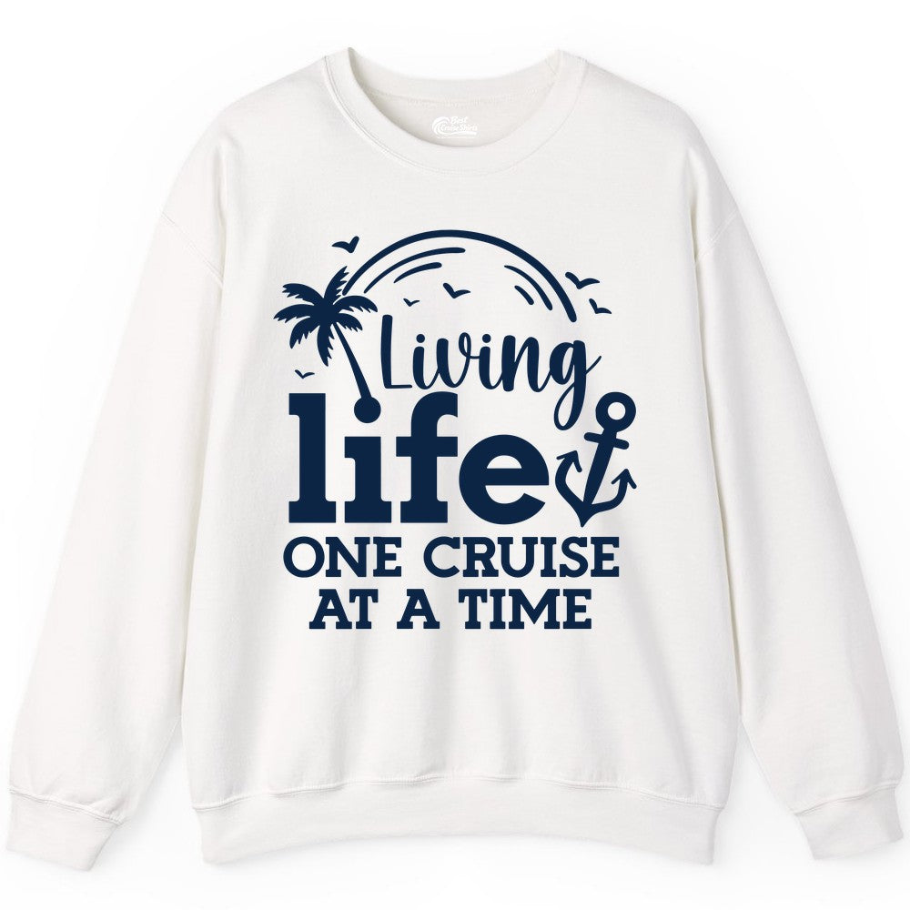 Living Life One Cruise at a Time Shirt - Cruise Lover Gift Apparel (Sweatshirt) in White - Living Life One Cruise at a Time Palm Tree Anchor Cruise Shirt