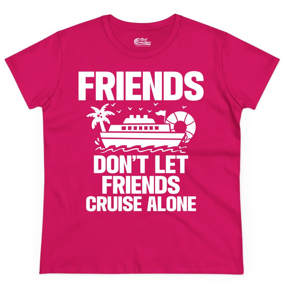Friends Cruise Shirt - Funny Group Cruise Shirt for Vacation Trips (Ladies Tee) in Heliconia - Friends Don’t Let Friends Cruise Alone Group Vacation Shirt