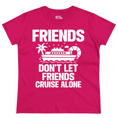 Friends Cruise Shirt - Funny Group Cruise Shirt for Vacation Trips (Ladies Tee) in Heliconia - Friends Don’t Let Friends Cruise Alone Group Vacation Shirt