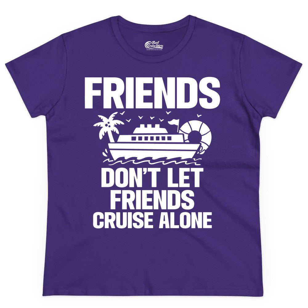 Friends Cruise Shirt - Funny Group Cruise Shirt for Vacation Trips (Ladies Tee) in Purple - Friends Don’t Let Friends Cruise Alone Group Vacation Shirt