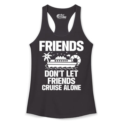 Friends Cruise Shirt - Funny Group Cruise Shirt for Vacation Trips (Ladies Tank) in Black - Friends Don’t Let Friends Cruise Alone Group Vacation Shirt