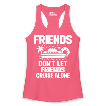 Friends Cruise Shirt - Funny Group Cruise Shirt for Vacation Trips (Ladies Tank) in Hot Pink - Friends Don’t Let Friends Cruise Alone Group Vacation Shirt