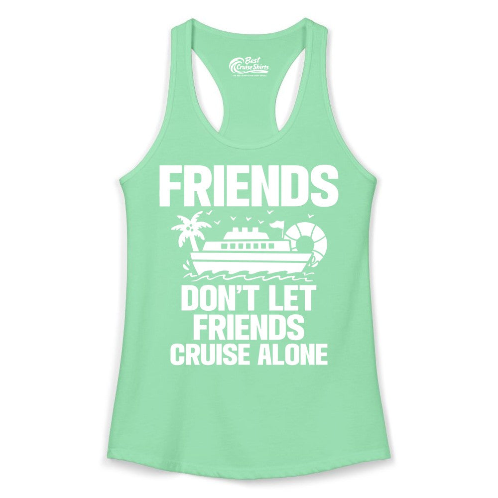 Friends Cruise Shirt - Funny Group Cruise Shirt for Vacation Trips (Ladies Tank) in Solid Mint - Friends Don’t Let Friends Cruise Alone Group Vacation Shirt