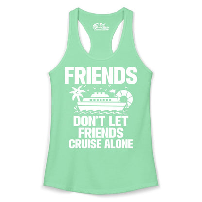 Friends Cruise Shirt - Funny Group Cruise Shirt for Vacation Trips (Ladies Tank) in Solid Mint - Friends Don’t Let Friends Cruise Alone Group Vacation Shirt