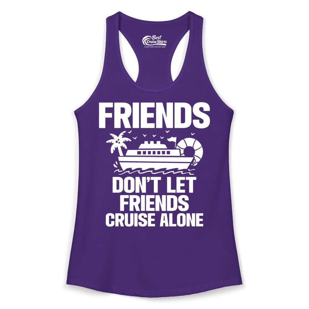 Friends Cruise Shirt - Funny Group Cruise Shirt for Vacation Trips (Ladies Tank) in Solid Purple Rush - Friends Don’t Let Friends Cruise Alone Group Vacation Shirt