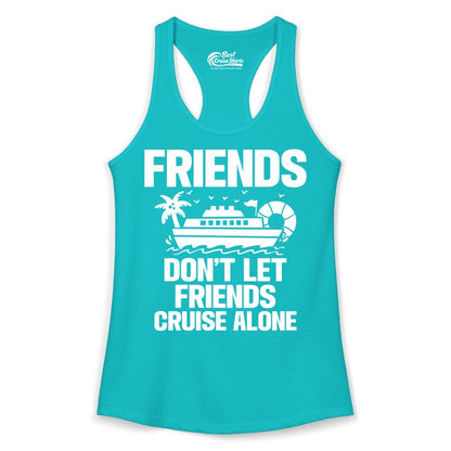 Friends Cruise Shirt - Funny Group Cruise Shirt for Vacation Trips (Ladies Tank) in Tahiti Blue - Friends Don’t Let Friends Cruise Alone Group Vacation Shirt