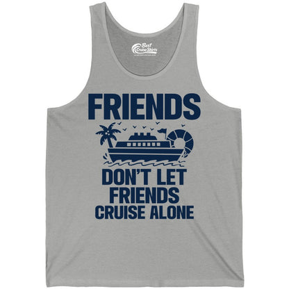 Friends Cruise Shirt - Funny Group Cruise Shirt for Vacation Trips (Tank Top) in Athletic Heather - Friends Don’t Let Friends Cruise Alone Group Vacation Shirt