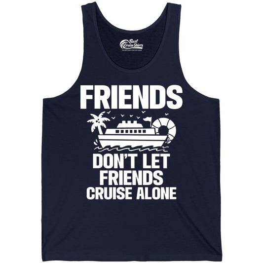 Friends Cruise Shirt - Funny Group Cruise Shirt for Vacation Trips (Tank Top) in Navy - Friends Don’t Let Friends Cruise Alone Group Vacation Shirt