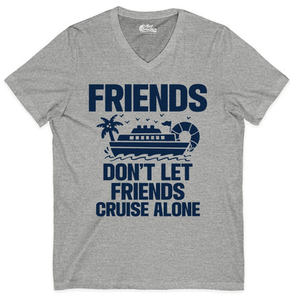 Friends Cruise Shirt - Funny Group Cruise Shirt for Vacation Trips (V-Neck) in Athletic Heather - Friends Don’t Let Friends Cruise Alone Group Vacation Shirt