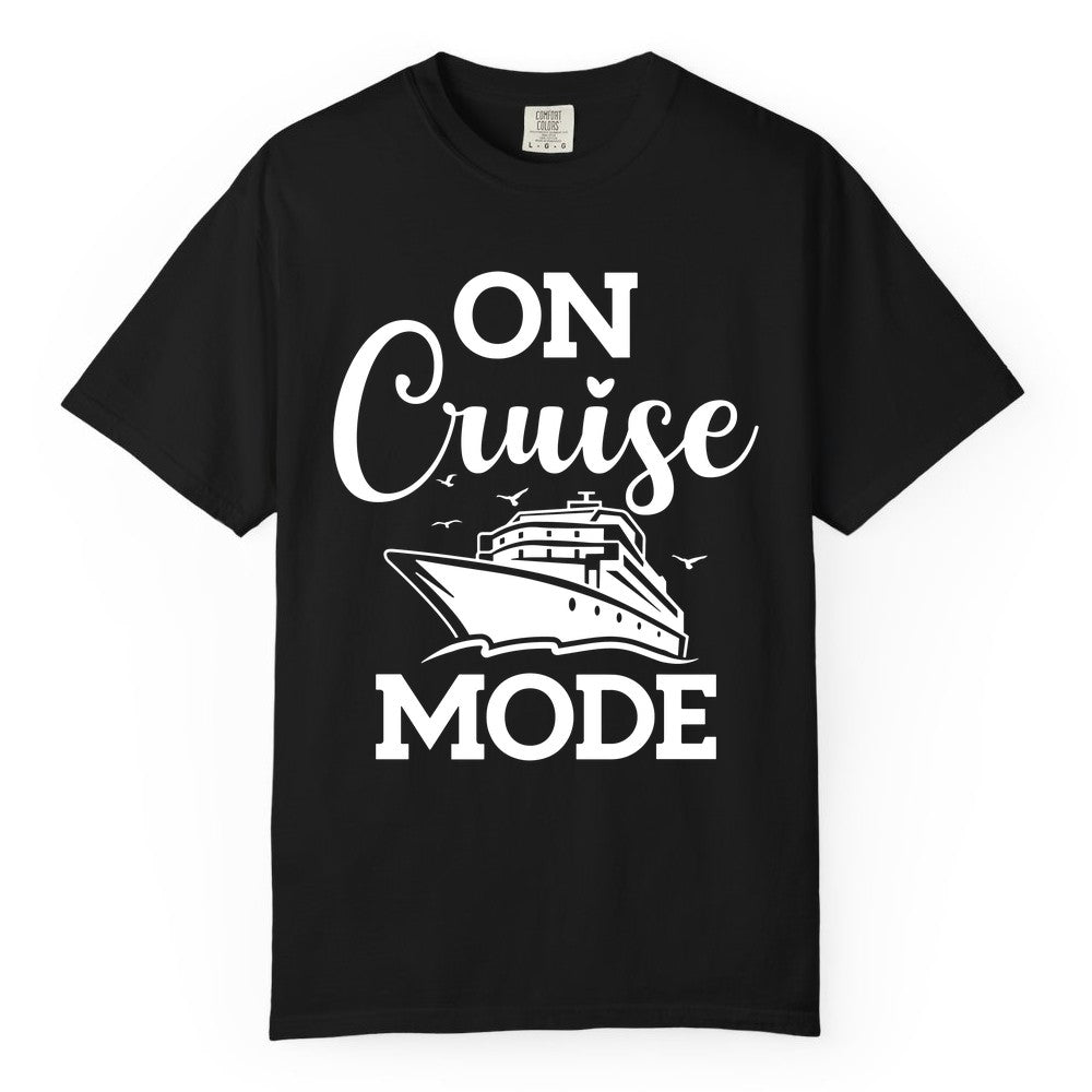 On Cruise Mode Shirt - Funny Nautical Cruise Vacation Apparel Gift (Comfort Color) in Black - On Cruise Mode Shirt - Nautical Ship Graphic Bold Typography Tee