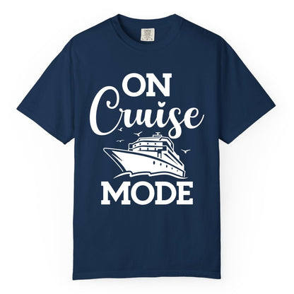 On Cruise Mode Shirt - Funny Nautical Cruise Vacation Apparel Gift (Comfort Color) in Navy - On Cruise Mode Shirt - Nautical Ship Graphic Bold Typography Tee