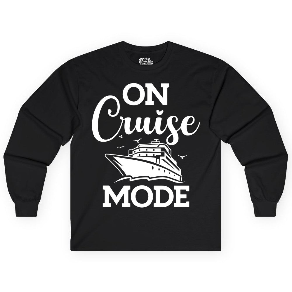 On Cruise Mode Shirt - Funny Nautical Cruise Vacation Apparel Gift (Long Sleeve) in Black - On Cruise Mode Shirt - Nautical Ship Graphic Bold Typography Tee