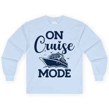 On Cruise Mode Shirt - Funny Nautical Cruise Vacation Apparel Gift (Long Sleeve) in Light Blue - On Cruise Mode Shirt - Nautical Ship Graphic Bold Typography Tee