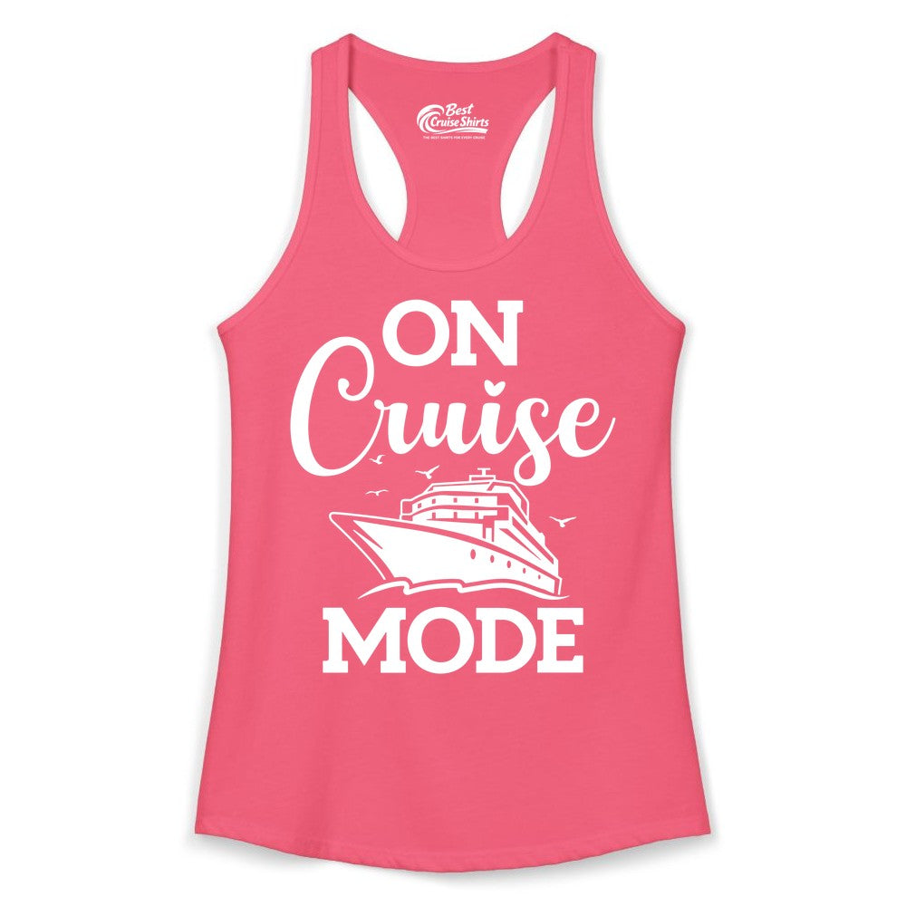 On Cruise Mode Shirt - Funny Nautical Cruise Vacation Apparel Gift (Ladies Tank) in Hot Pink - On Cruise Mode Shirt - Nautical Ship Graphic Bold Typography Tee