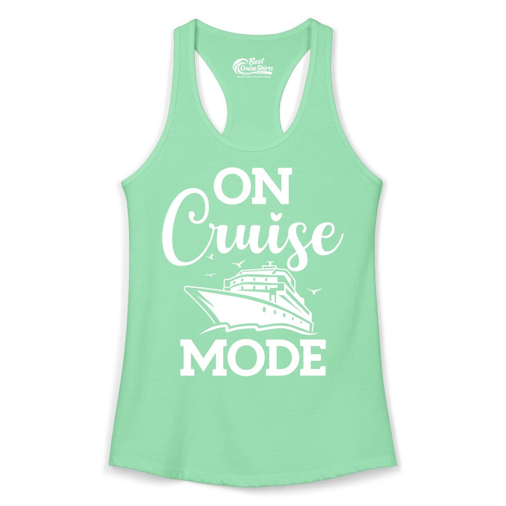 On Cruise Mode Shirt - Funny Nautical Cruise Vacation Apparel Gift (Ladies Tank) in Solid Mint - On Cruise Mode Shirt - Nautical Ship Graphic Bold Typography Tee