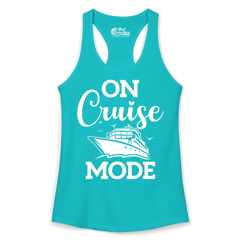 On Cruise Mode Shirt - Funny Nautical Cruise Vacation Apparel Gift (Ladies Tank) in Tahiti Blue - On Cruise Mode Shirt - Nautical Ship Graphic Bold Typography Tee