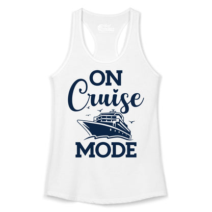 On Cruise Mode Shirt - Funny Nautical Cruise Vacation Apparel Gift (Ladies Tank) in White - On Cruise Mode Shirt - Nautical Ship Graphic Bold Typography Tee