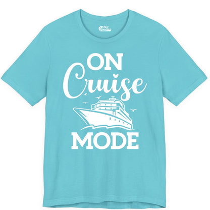 On Cruise Mode Shirt - Funny Nautical Cruise Vacation Apparel Gift (Premium Tee) in Turquoise - On Cruise Mode Shirt - Nautical Ship Graphic Bold Typography Tee