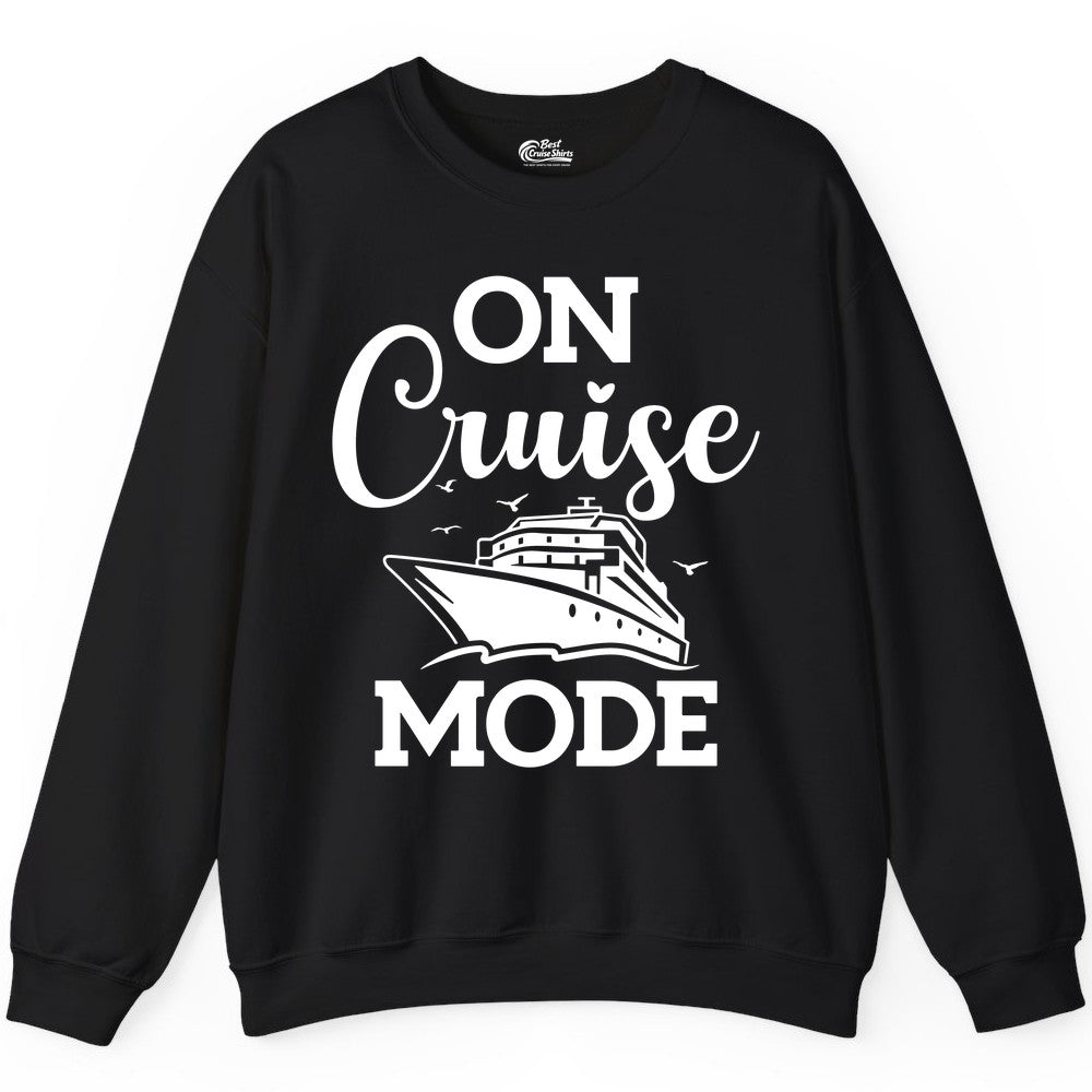 On Cruise Mode Shirt - Funny Nautical Cruise Vacation Apparel Gift (Sweatshirt) in Black - On Cruise Mode Shirt - Nautical Ship Graphic Bold Typography Tee