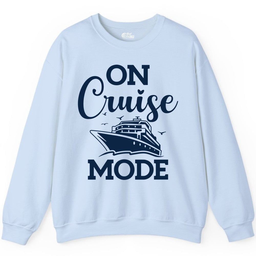 On Cruise Mode Shirt - Funny Nautical Cruise Vacation Apparel Gift (Sweatshirt) in Light Blue - On Cruise Mode Shirt - Nautical Ship Graphic Bold Typography Tee