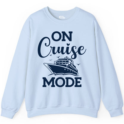 On Cruise Mode Shirt - Funny Nautical Cruise Vacation Apparel Gift (Sweatshirt) in Light Blue - On Cruise Mode Shirt - Nautical Ship Graphic Bold Typography Tee