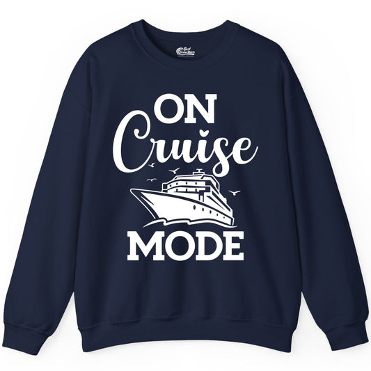 On Cruise Mode Shirt - Funny Nautical Cruise Vacation Apparel Gift (Sweatshirt) in Navy - On Cruise Mode Shirt - Nautical Ship Graphic Bold Typography Tee