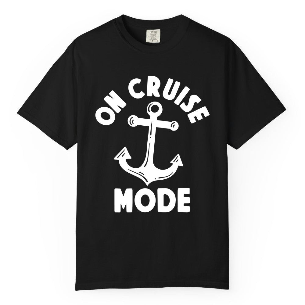 On Cruise Mode Shirt - Nautical Vacation Tee with Anchor Graphic (Comfort Color) in Black - On Cruise Mode Nautical Anchor Shirt - Bold Funny Cruise Apparel