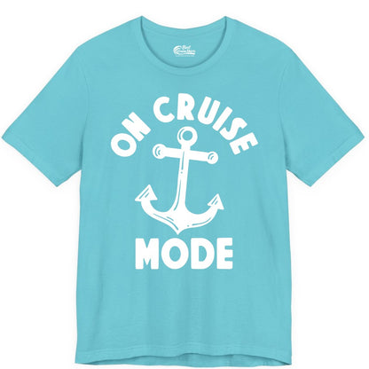 On Cruise Mode Shirt - Nautical Vacation Tee with Anchor Graphic (Premium Tee) in Turquoise - On Cruise Mode Nautical Anchor Shirt - Bold Funny Cruise Apparel
