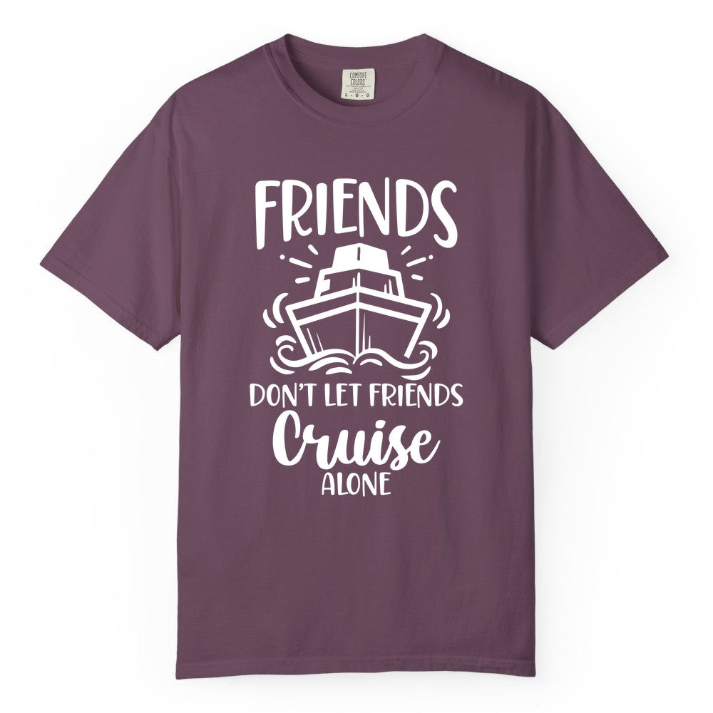 Friends Cruise Shirt - Funny Cruise Group Shirt for Vacation Trips (Comfort Color) in Berry - Friends Don’t Let Friends Cruise Alone Shirt - Nautical Group Cruise Tee