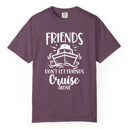 Friends Cruise Shirt - Funny Cruise Group Shirt for Vacation Trips (Comfort Color) in Berry - Friends Don’t Let Friends Cruise Alone Shirt - Nautical Group Cruise Tee
