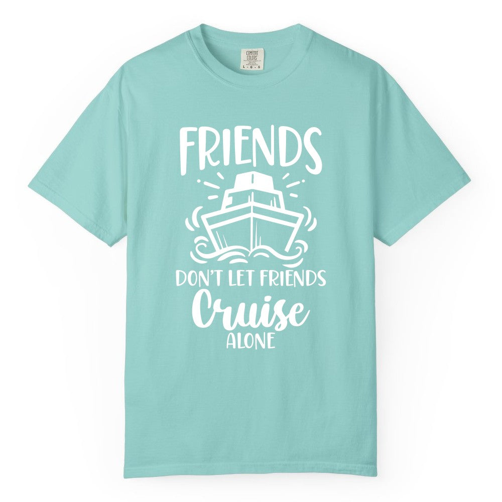 Friends Cruise Shirt - Funny Cruise Group Shirt for Vacation Trips (Comfort Color) in Chalky Mint - Friends Don’t Let Friends Cruise Alone Shirt - Nautical Group Cruise Tee
