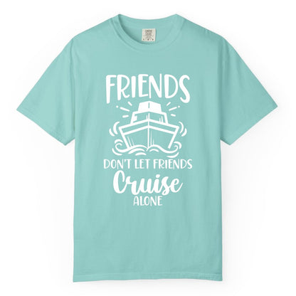 Friends Cruise Shirt - Funny Cruise Group Shirt for Vacation Trips (Comfort Color) in Chalky Mint - Friends Don’t Let Friends Cruise Alone Shirt - Nautical Group Cruise Tee