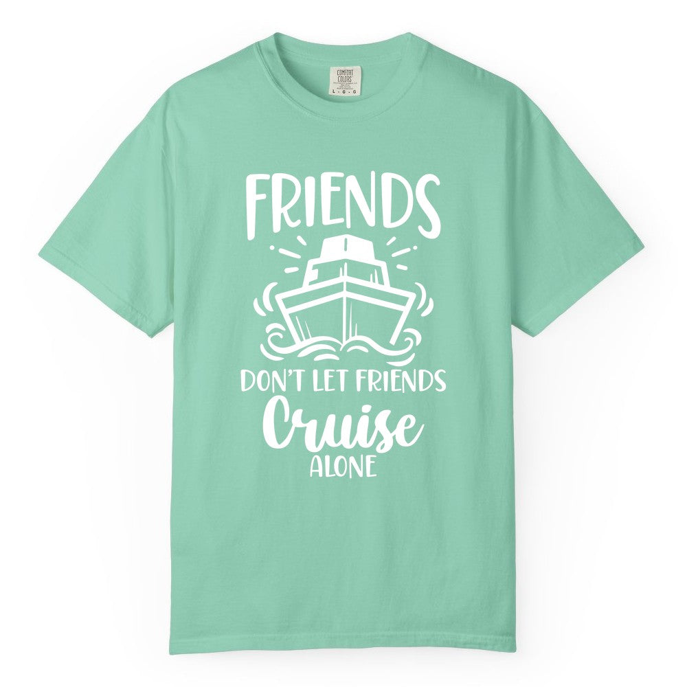 Friends Cruise Shirt - Funny Cruise Group Shirt for Vacation Trips (Comfort Color) in Island Reef - Friends Don’t Let Friends Cruise Alone Shirt - Nautical Group Cruise Tee