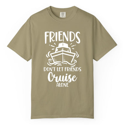 Friends Cruise Shirt - Funny Cruise Group Shirt for Vacation Trips (Comfort Color) in Khaki - Friends Don’t Let Friends Cruise Alone Shirt - Nautical Group Cruise Tee