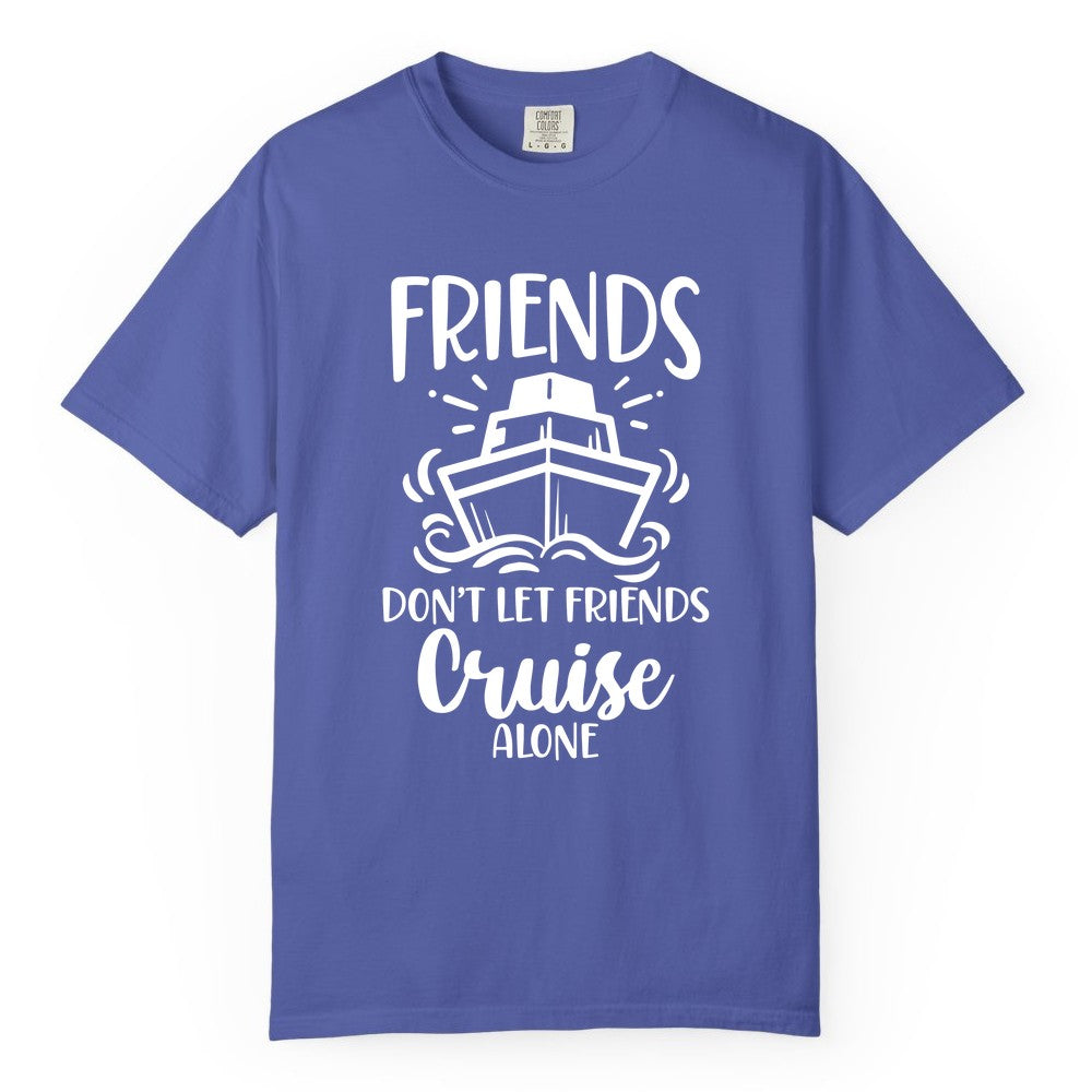 Friends Cruise Shirt - Funny Cruise Group Shirt for Vacation Trips (Comfort Color) in Periwinkle - Friends Don’t Let Friends Cruise Alone Shirt - Nautical Group Cruise Tee