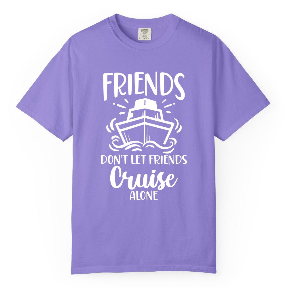 Friends Cruise Shirt - Funny Cruise Group Shirt for Vacation Trips (Comfort Color) in Violet - Friends Don’t Let Friends Cruise Alone Shirt - Nautical Group Cruise Tee