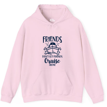 Friends Cruise Shirt - Funny Cruise Group Shirt for Vacation Trips (Hoodie) in Light Pink - Friends Don’t Let Friends Cruise Alone Shirt - Nautical Group Cruise Tee