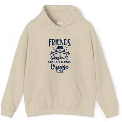 Friends Cruise Shirt - Funny Cruise Group Shirt for Vacation Trips (Hoodie) in Sand - Friends Don’t Let Friends Cruise Alone Shirt - Nautical Group Cruise Tee
