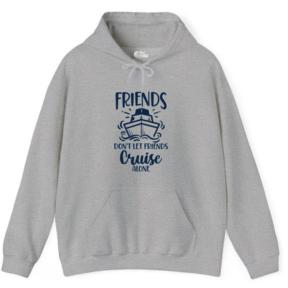 Friends Cruise Shirt - Funny Cruise Group Shirt for Vacation Trips (Hoodie) in Sport Grey - Friends Don’t Let Friends Cruise Alone Shirt - Nautical Group Cruise Tee