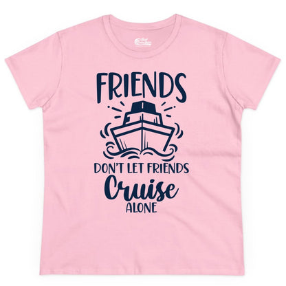 Friends Cruise Shirt - Funny Cruise Group Shirt for Vacation Trips (Ladies Tee) in Light Pink - Friends Don’t Let Friends Cruise Alone Shirt - Nautical Group Cruise Tee