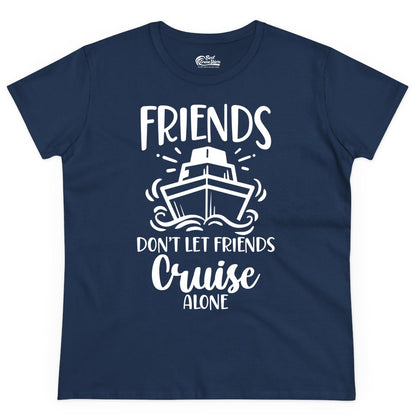 Friends Cruise Shirt - Funny Cruise Group Shirt for Vacation Trips (Ladies Tee) in Navy - Friends Don’t Let Friends Cruise Alone Shirt - Nautical Group Cruise Tee