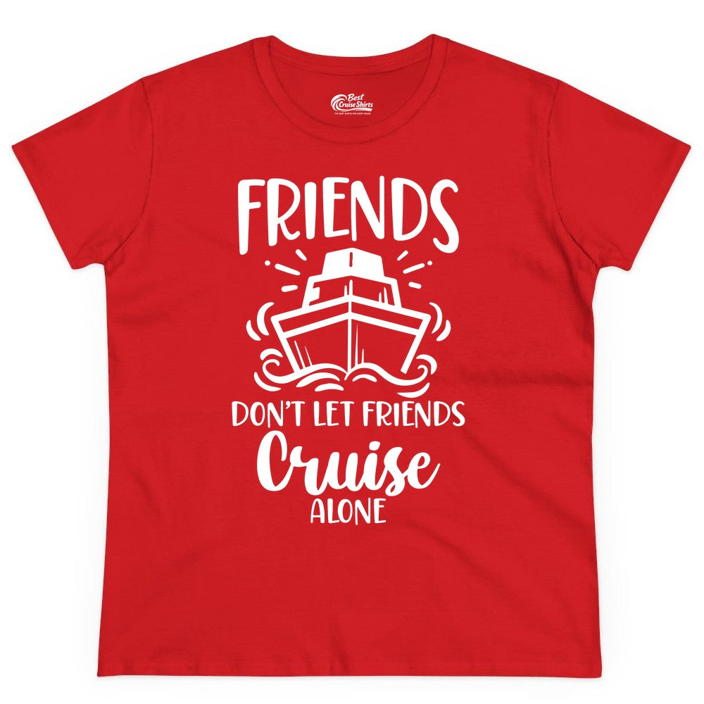 Friends Cruise Shirt - Funny Cruise Group Shirt for Vacation Trips (Ladies Tee) in Red - Friends Don’t Let Friends Cruise Alone Shirt - Nautical Group Cruise Tee